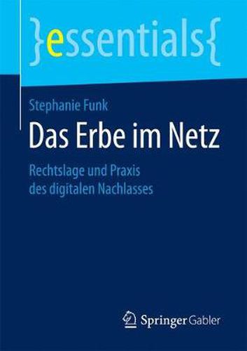 Cover image for Das Erbe im Netz: Rechtslage und Praxis des digitalen Nachlasses