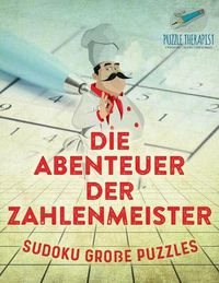 Cover image for Die Abenteuer der Zahlenmeister Sudoku Grosse Puzzles