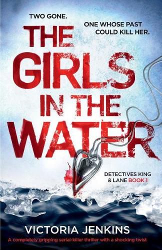 Cover image for The Girls in the Water: A Completely Gripping Serial Killer Thriller with a Shocking Twist