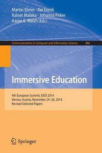 Cover image for Immersive Education: 4th European Summit, EiED 2014, Vienna, Austria, November 24-26, 2014, Revised Selected Papers