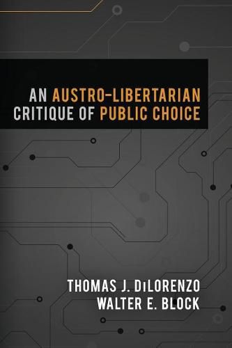 An Austro-Libertarian Critique of Public Choice