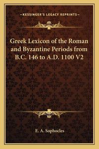 Cover image for Greek Lexicon of the Roman and Byzantine Periods from B.C. 146 to A.D. 1100 V2