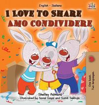 Cover image for I Love to Share Amo Condividere: English Italian Bilingual Edition