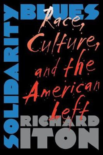 Cover image for Solidarity Blues: Race, Culture and the American Left