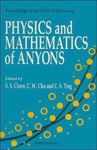 Cover image for Physics And Mathematics Of Anyons - Proceedings Of The Tcsuh Workshop