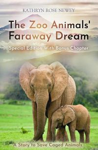 Cover image for The The Zoo Animals' Faraway Dream (Special Edition): A Story to Save Caged Animals