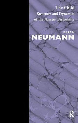Cover image for The Child: Structure and Dynamics of the Nascent Personality