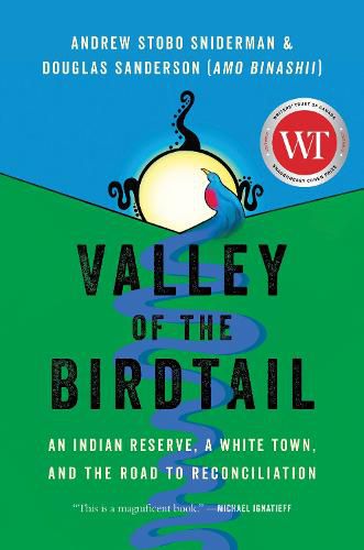 Valley of the Birdtail: An Indian Reserve, a White Town, and the Road to Reconciliation