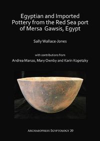 Cover image for Egyptian and Imported Pottery from the Red Sea port of Mersa Gawsis, Egypt