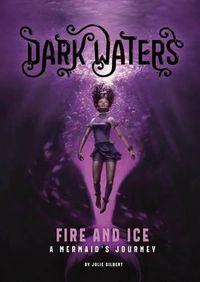 Cover image for Fire and Ice: A Mermaid's Journey