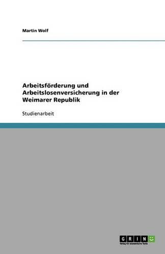 Cover image for Arbeitsfoerderung und Arbeitslosenversicherung in der Weimarer Republik