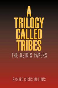 Cover image for A Trilogy Called Tribes!: The Osiris Papers