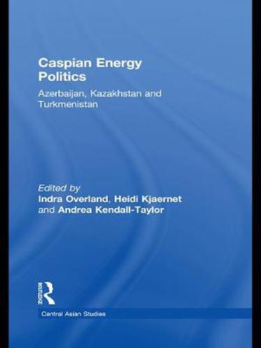 Cover image for Caspian Energy Politics: Azerbaijan, Kazakhstan and Turkmenistan