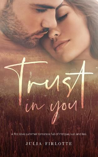 Cover image for Trust In You: A First Love Summer Romance Full of Intrigue, Lust and Lies