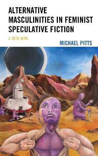 Cover image for Alternative Masculinities in Feminist Speculative Fiction