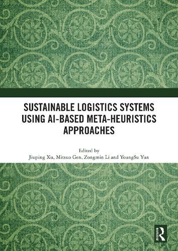 Cover image for Sustainable Logistics Systems Using AI-based Meta-Heuristics Approaches