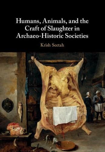 Cover image for Humans, Animals, and the Craft of Slaughter in Archaeo-Historic Societies