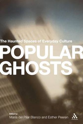 Cover image for Popular Ghosts: The Haunted Spaces of Everyday Culture