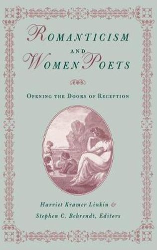 Cover image for Romanticism and Women Poets: Opening the Doors of Reception