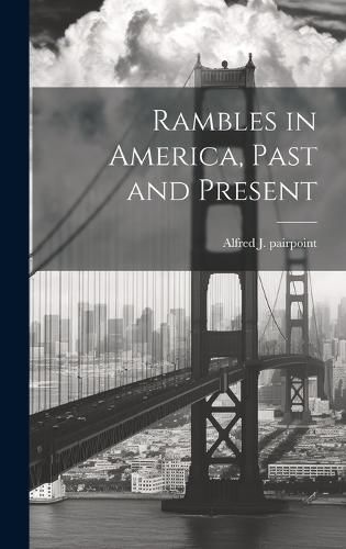 Cover image for Rambles in America, Past and Present