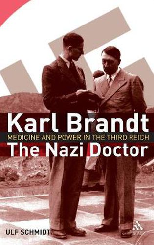 Cover image for Karl Brandt: The Nazi Doctor: Medicine and Power in the Third Reich