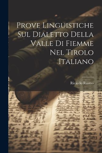 Cover image for Prove Linguistiche sul Dialetto Della Valle di Fiemme nel Tirolo Italiano