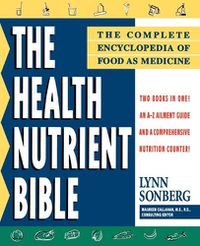 Cover image for Health Nutrient Bible: The Complete Encyclopedia of Food as Medicine