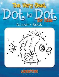 Cover image for The Best Dot to Dot Games for Little Children Activity Book