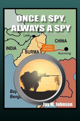 Once A Spy, Always A Spy: Spies and Dimwitted Politicians Book 2