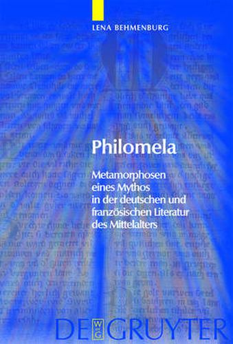 Cover image for Philomela: Metamorphosen eines Mythos in der deutschen und franzoesischen Literatur des Mittelalters