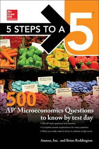 Cover image for 5 Steps to a 5: 500 AP Microeconomics Questions to Know by Test Day, Second Edition