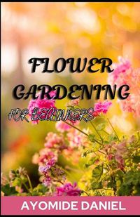 Cover image for Flower Gardening For Beginners