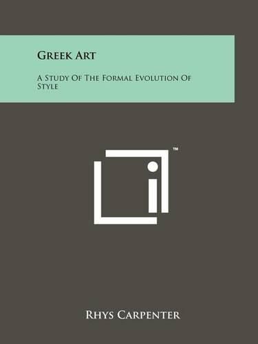 Cover image for Greek Art: A Study of the Formal Evolution of Style