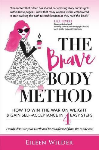 Cover image for The Brave Body Method: How to Win the War on Weight and Gain Self-Acceptance in 4 Easy Steps