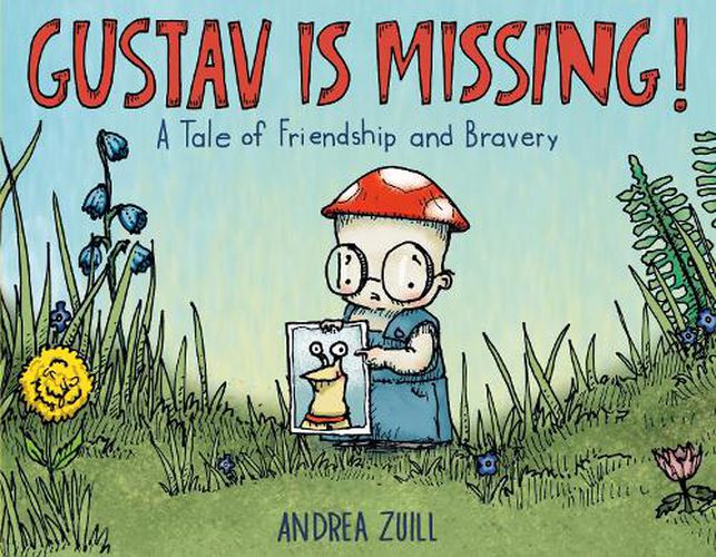 Cover image for Gustav Is Missing!: A Tale of Friendship and Bravery