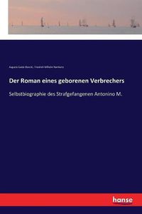 Cover image for Der Roman eines geborenen Verbrechers: Selbstbiographie des Strafgefangenen Antonino M.