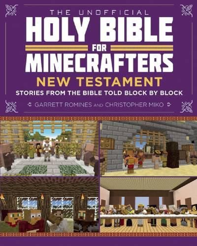 Cover image for The Unofficial Holy Bible for Minecrafters: New Testament: Stories from the Bible Told Block by Block