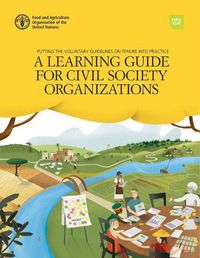 Cover image for Putting the voluntary guidelines on tenure into practice: a learning guide for civil society organizations