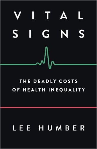 Cover image for Vital Signs: The Deadly Costs of Health Inequality