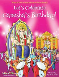 Cover image for Let's Celebrate Ganesha's Birthday! (Maya & Neel's India Adventure Series, Book 11)