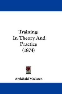 Cover image for Training: In Theory and Practice (1874)