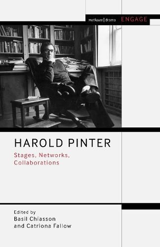 Harold Pinter: Stages, Networks, Collaborations