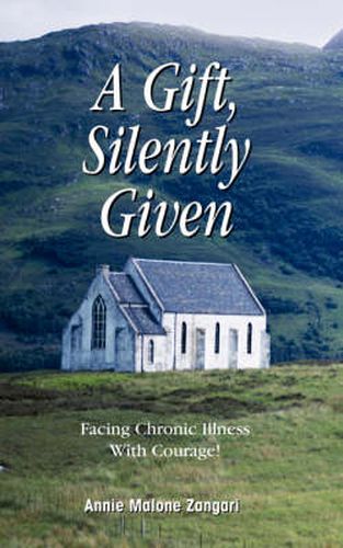 Cover image for A Gift, Silently Given: Facing Chronic Illness with Courage!