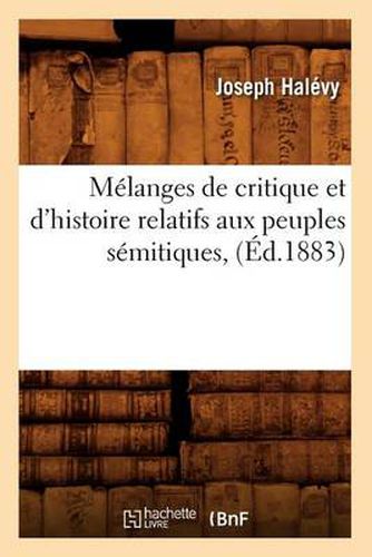 Melanges de Critique Et d'Histoire Relatifs Aux Peuples Semitiques, (Ed.1883)