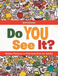 Cover image for Do You See It? Hidden Pictures to Find Activities for Adults