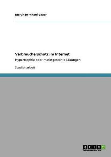 Cover image for Verbraucherschutz im Internet: Hypertrophie oder marktgerechte Loesungen