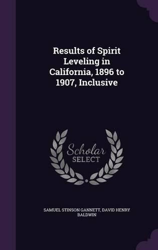 Cover image for Results of Spirit Leveling in California, 1896 to 1907, Inclusive