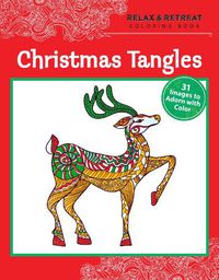 Cover image for Relax and Retreat Coloring Book: Christmas Tangles: 31 Images to Adorn with Color