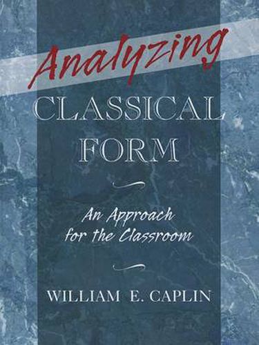 Cover image for Analyzing Classical Form: An Approach for the Classroom