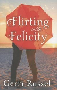 Cover image for Flirting with Felicity